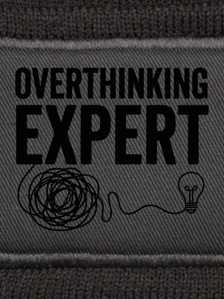 Overthinking Expert Spruch 