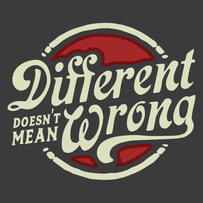 DIFFERENT DOESN'T MEAN WRONG