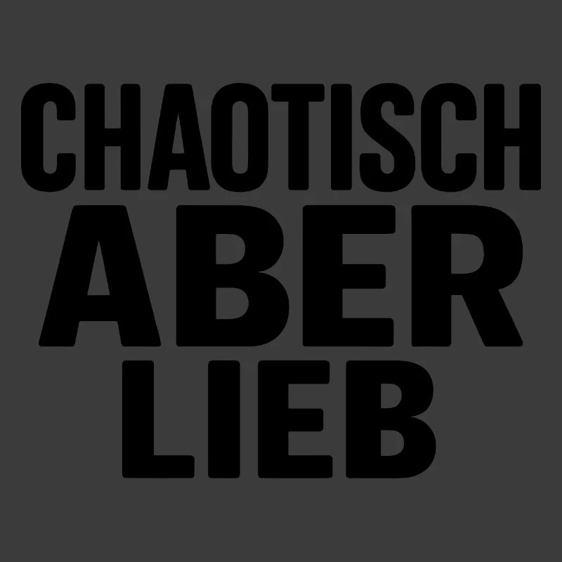 CHAOTISCH ABER LIEB