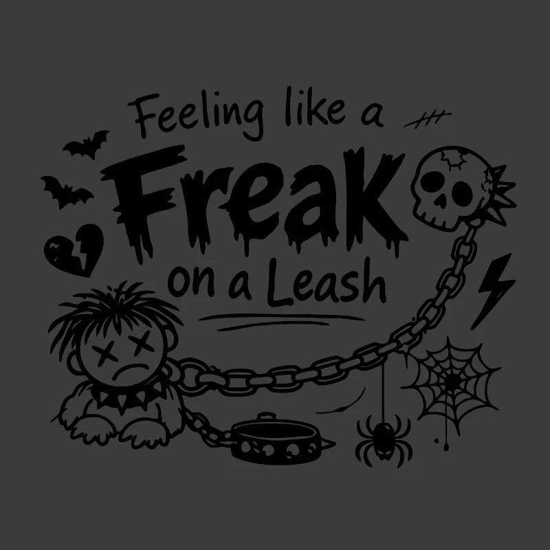 Feeling Like A Freak On A Leash Statement