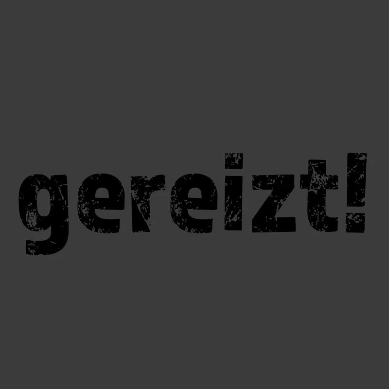 Gereizt! Statement Angry
