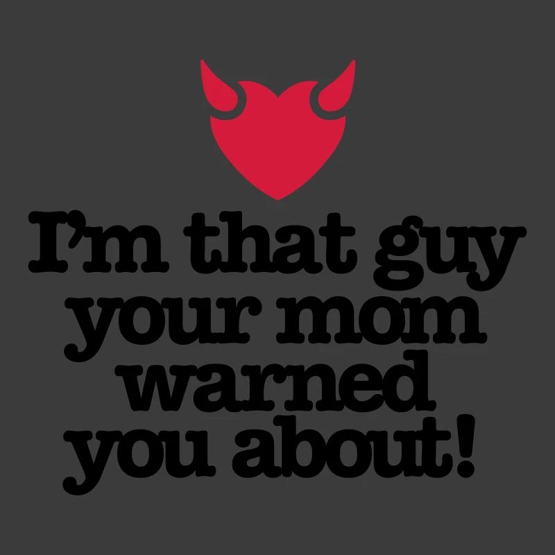 Ich bin der Kerl Ihre Mutter warnte Sie