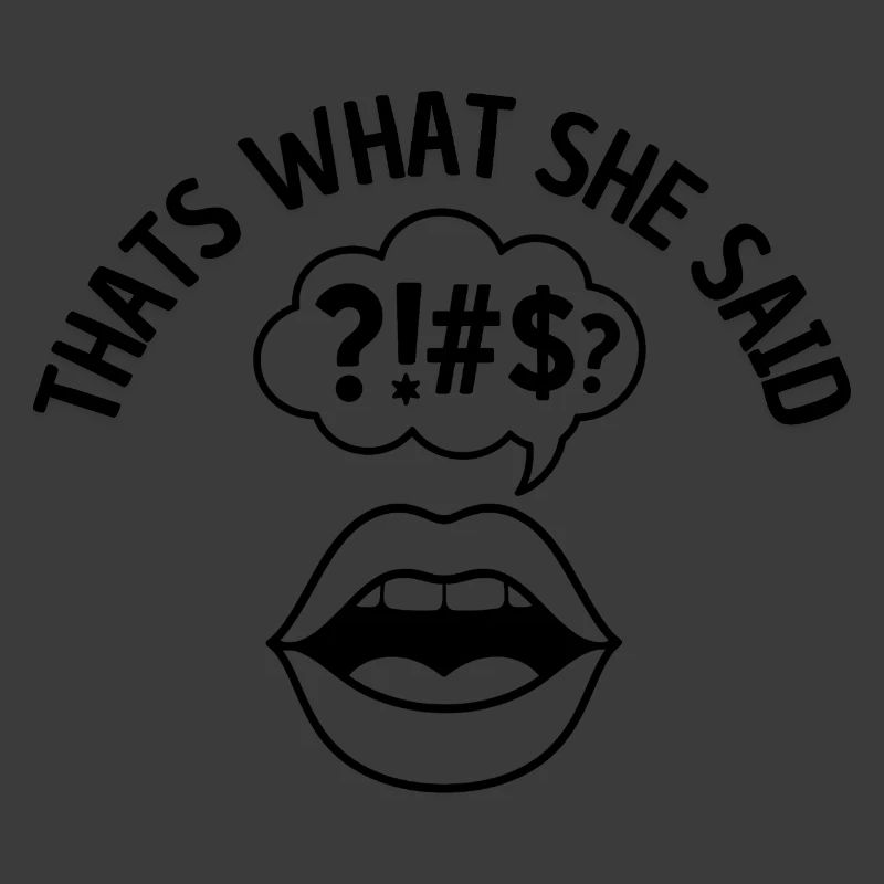 Thats what she said