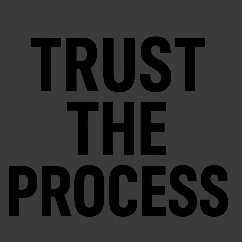 Trust the Process Typography