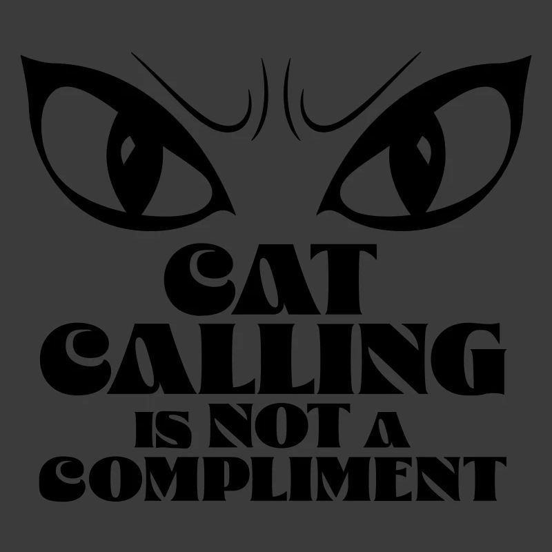 Catcalling is not a compliment