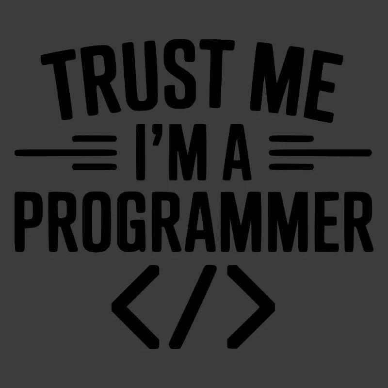 Trust Me I'm a Programmer