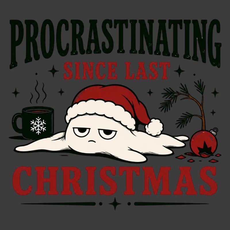 Procrastinating Since Last Christmas