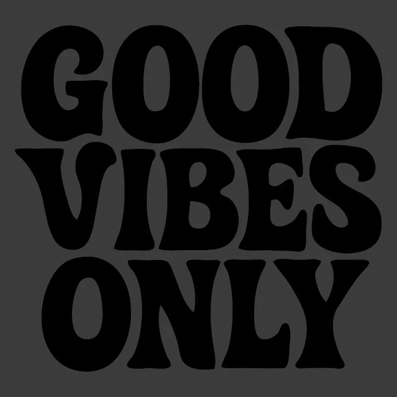 GOOD-VIBES ONLY