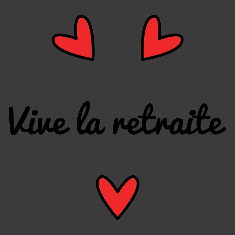 VIVE LA RETRAITE. JOYEUSE RETRAITE. RETRAITE