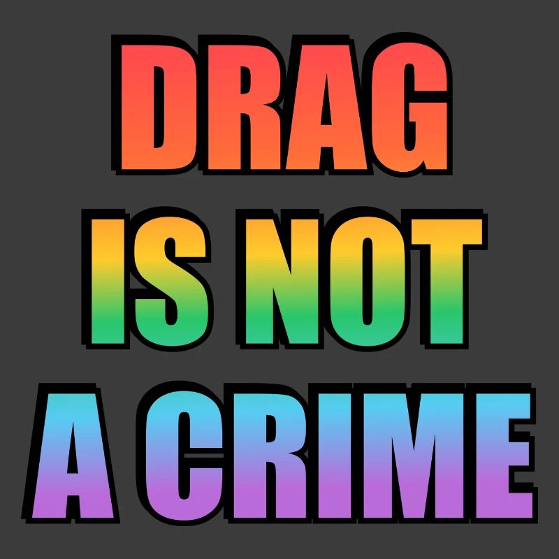 Drag_Is_Not_A_Crime_-_Copy