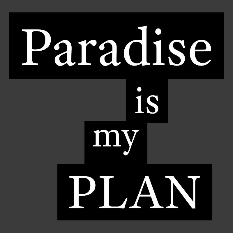 Le paradis, c’est mon plan