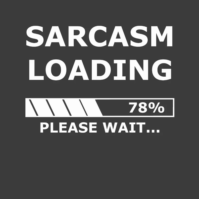 Sarcasm loading - Sarkasmus / Geschenk / Laden
