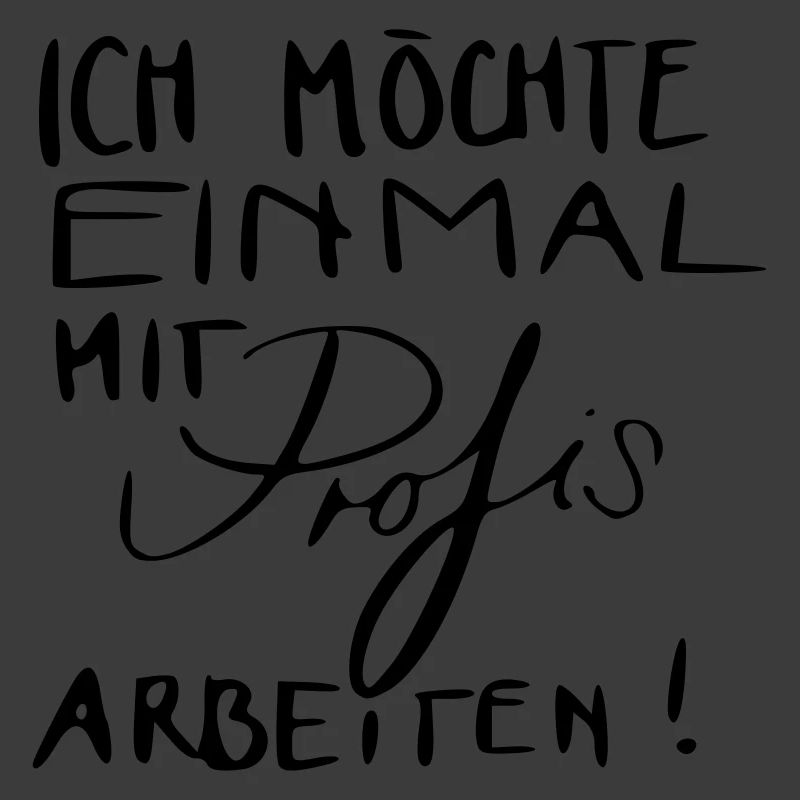 Ich möchte einmal mit Profis arbeiten!