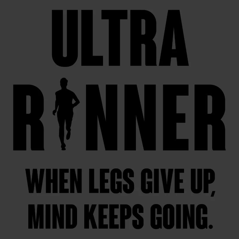 Ultra Runner. When Legs Give Up, Mind Keeps Going.