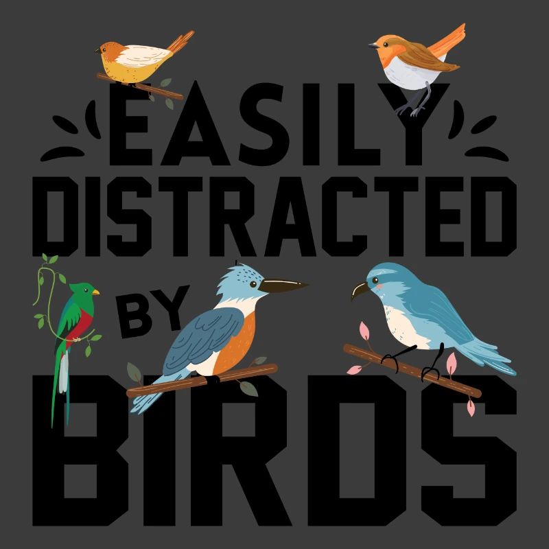 Easily Distracted by Birds