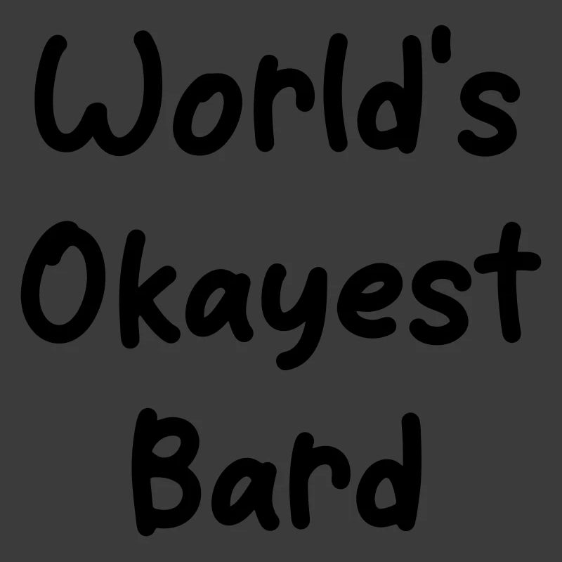 World's Okayest Bard