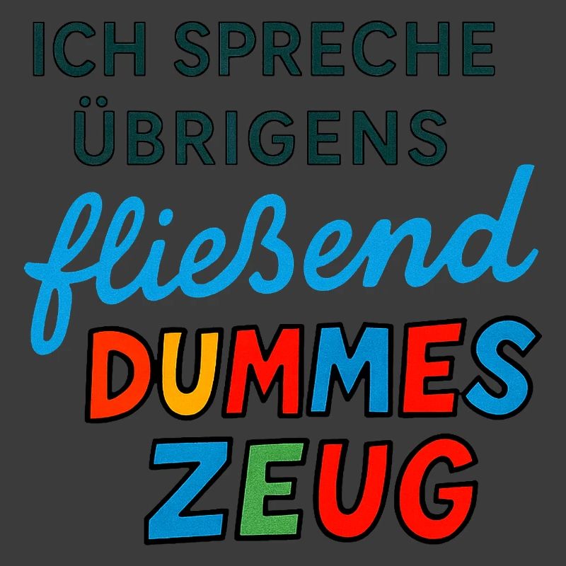 Dummes Zeug – Lustiges Spruchdesign