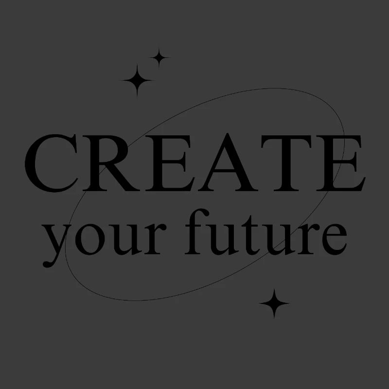 Create Your Future