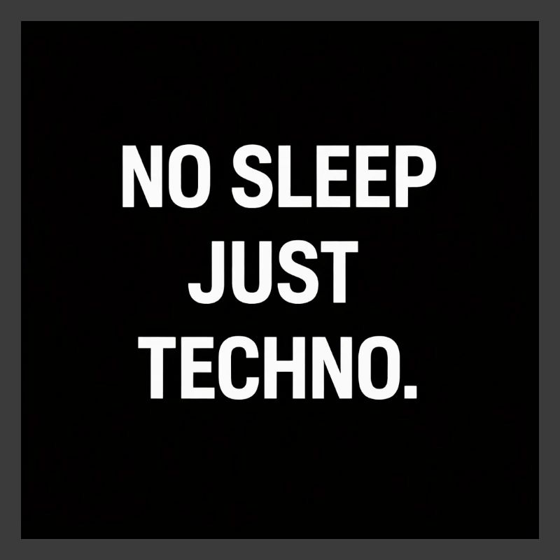 No Sleep Just Techno