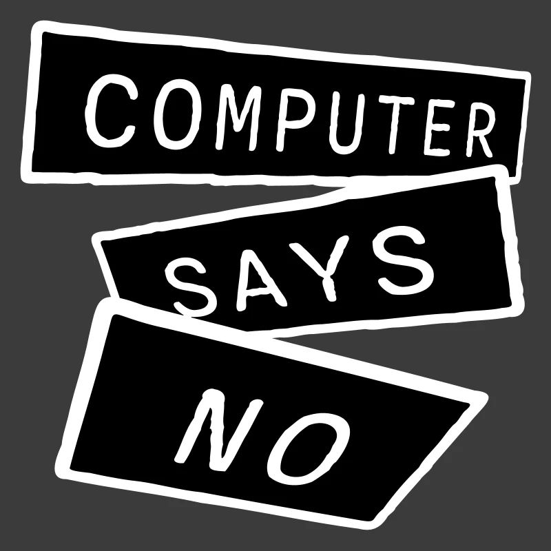 Computer Says No Funny Programmer Nerd Technique