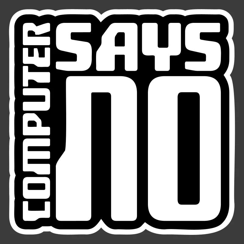 Computer Says No Funny Programmer Nerd Technique
