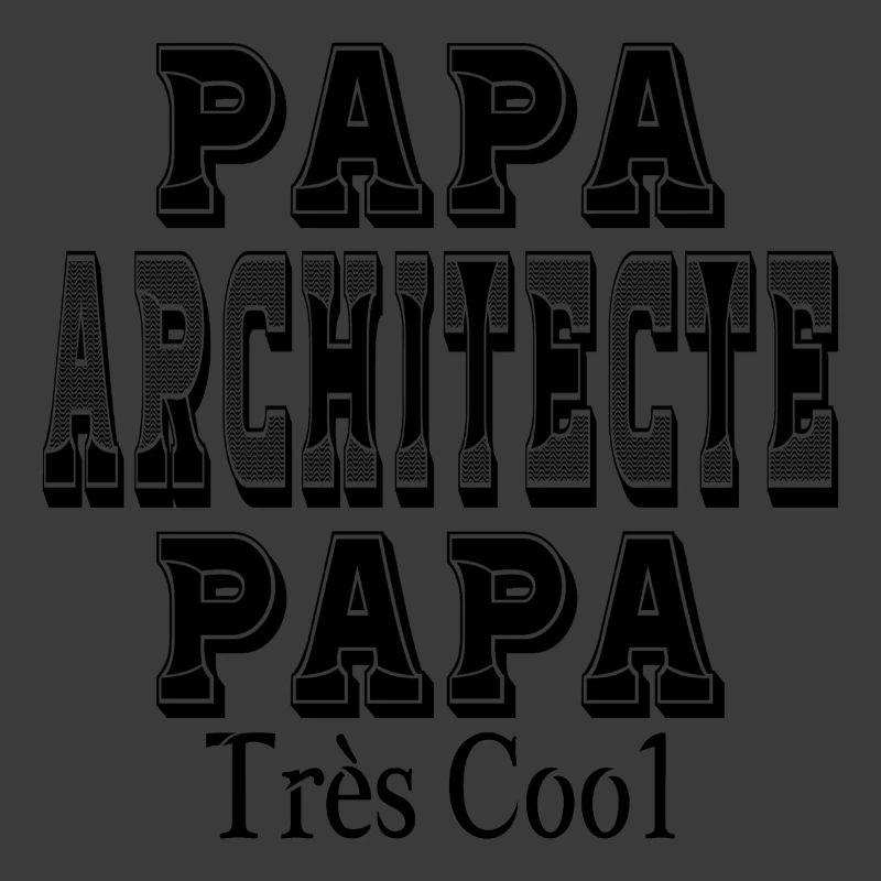 Papa Architecte Papa Très Cool
