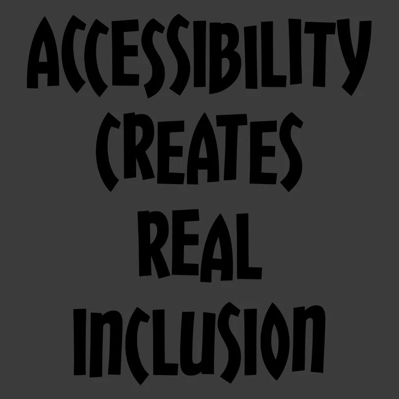 Accessibility creates true inclusion #