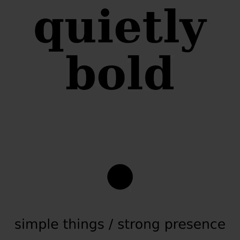 quietly bold