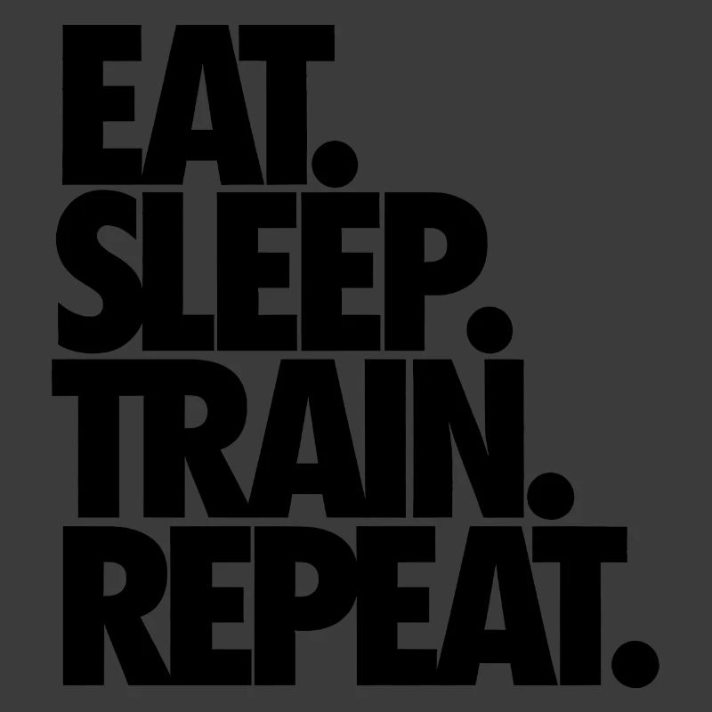 Eat Sleep Train Repeat