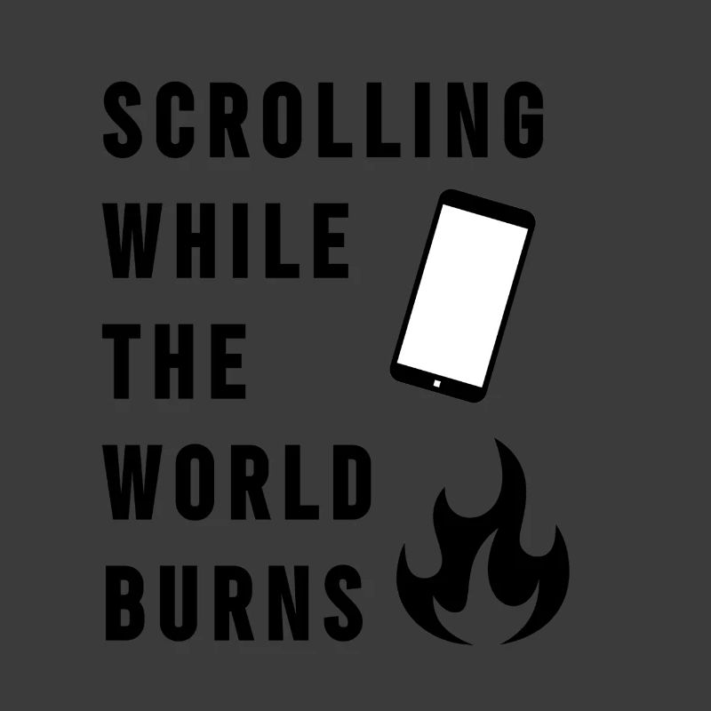 Scrolling While The World Burns