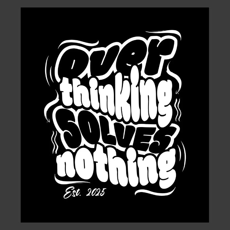 Stop thinking, solve nothing