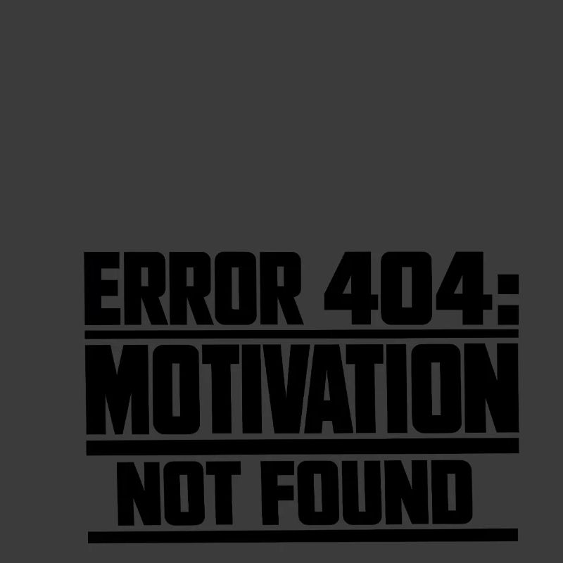 Error 404 Motivation not found gift idea funny
