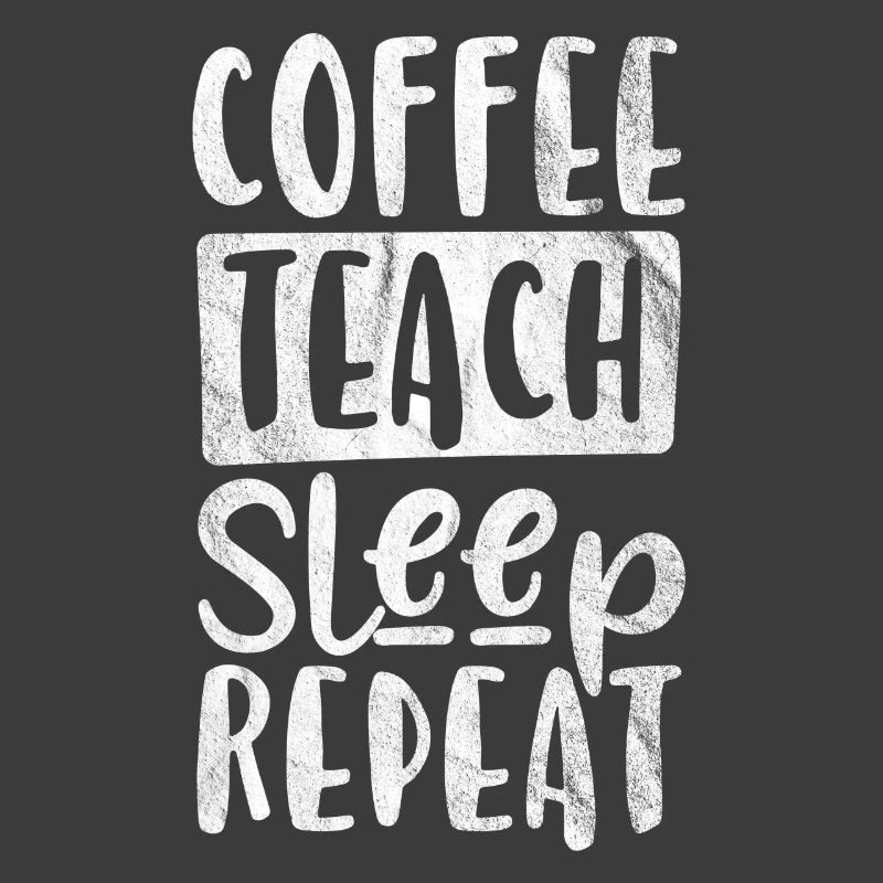 Coffee, Teaching, Sleep, Repeat - Gift