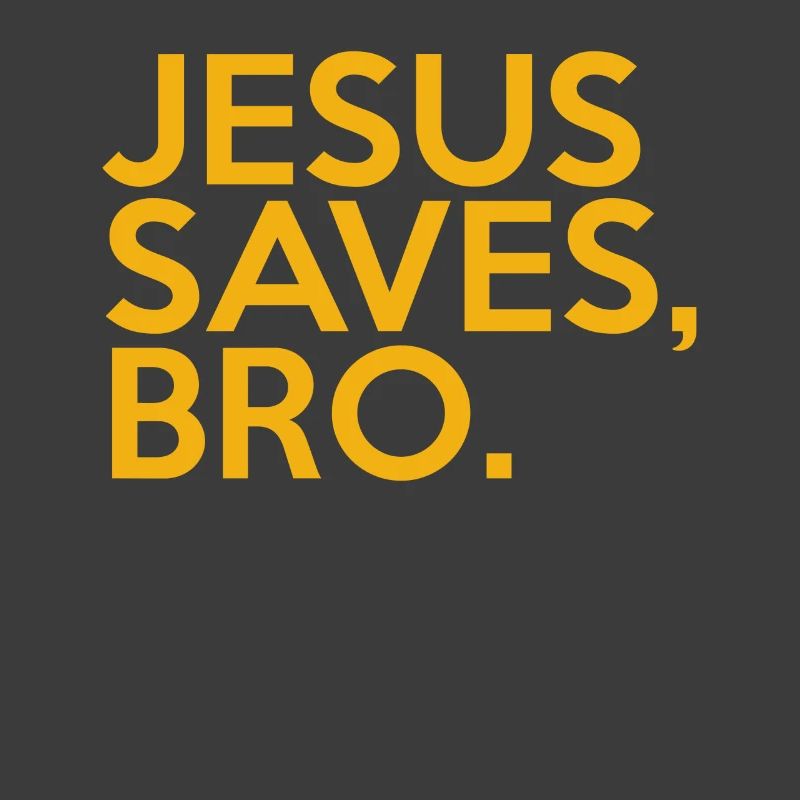 Jesus Saves Bro
