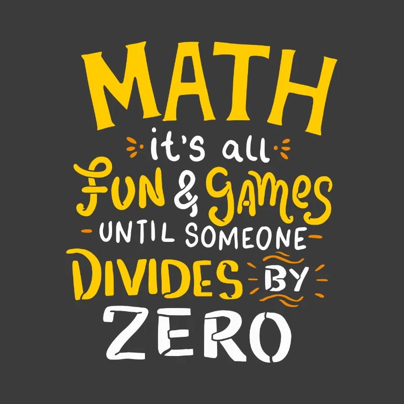 Maths It's all fun and games until so divides zero
