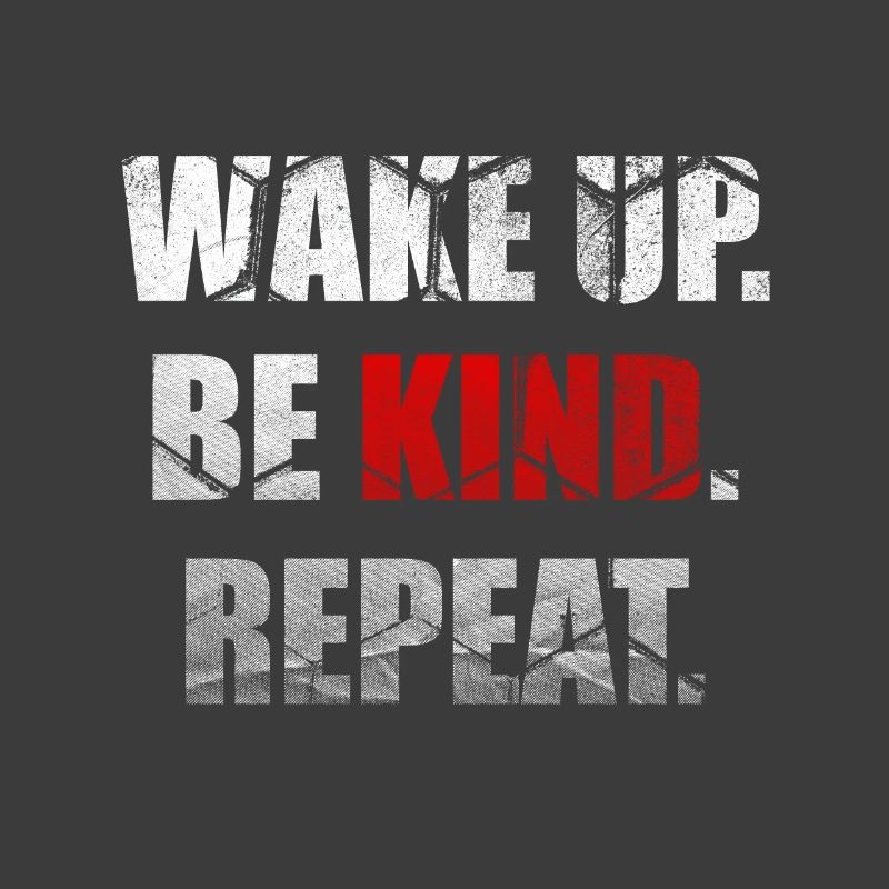 Wake Up Be Kind Repeat Spread Freundlichkeit Stop Bully