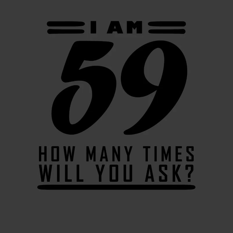 Ich bin 59 – 59. Geburtstag Geschenk