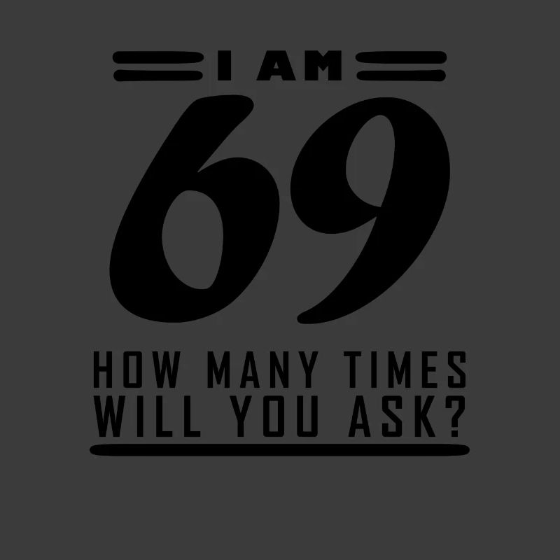 Ich bin 69 – 69. Geburtstag Geschenk