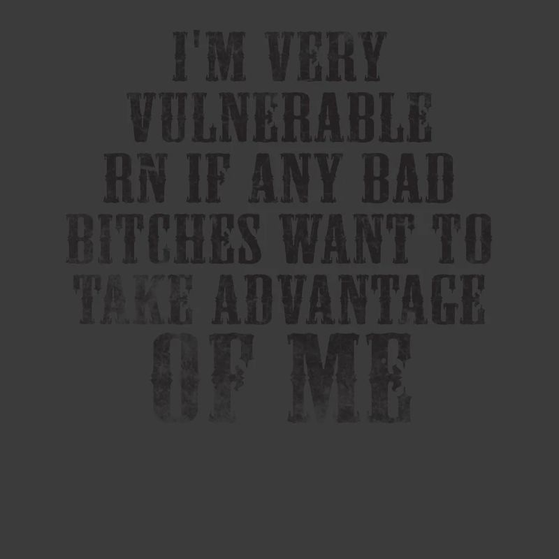 I'm Very Vulnerable RN