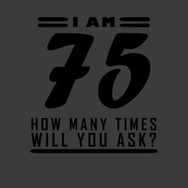 Ich bin 75 – 75. Geburtstag Geschenk