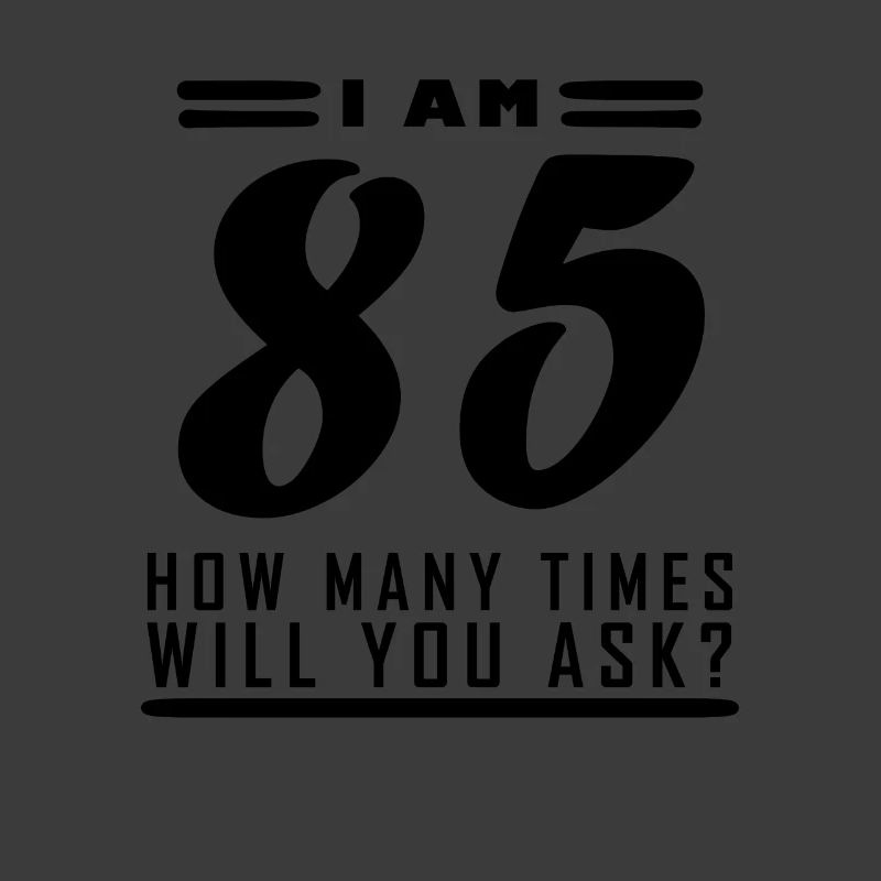 Ich bin 85 – 85. Geburtstag Geschenk