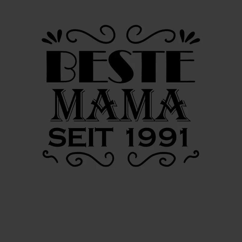 Beste Mama seit 1991 - Beste Mutter seit 1991