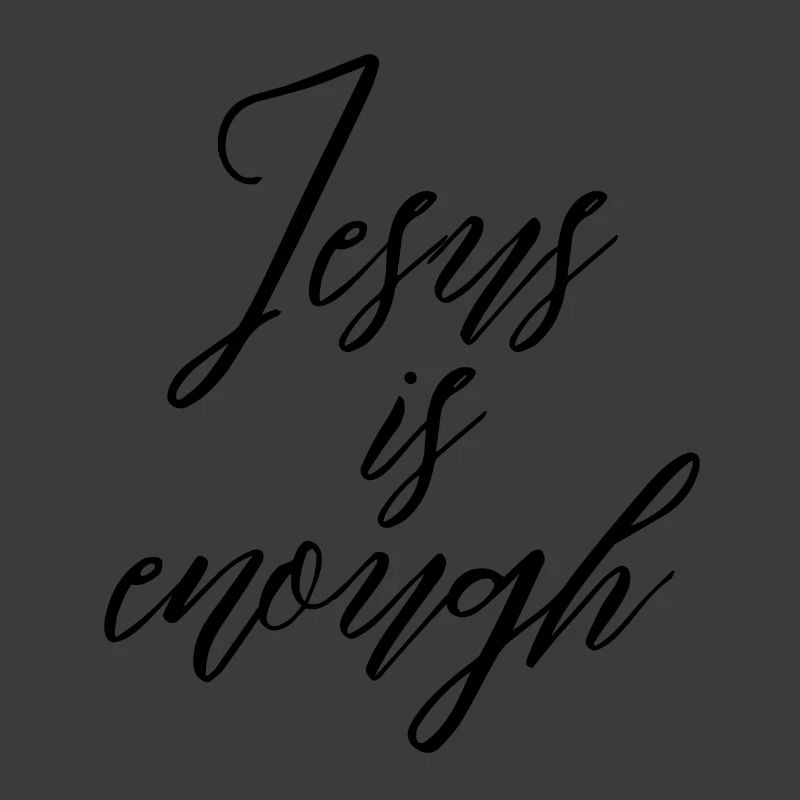 Jesus is enough