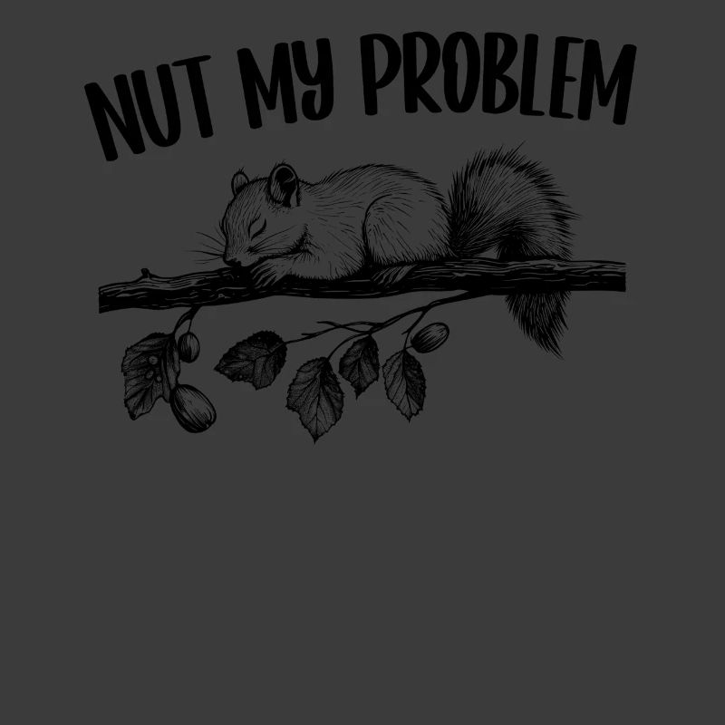 Nut My Problem Eichhörnchen Niedlich Geschenk