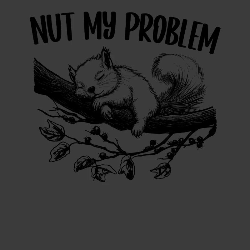 Nut My Problem Mignon Écureuil Cadeau