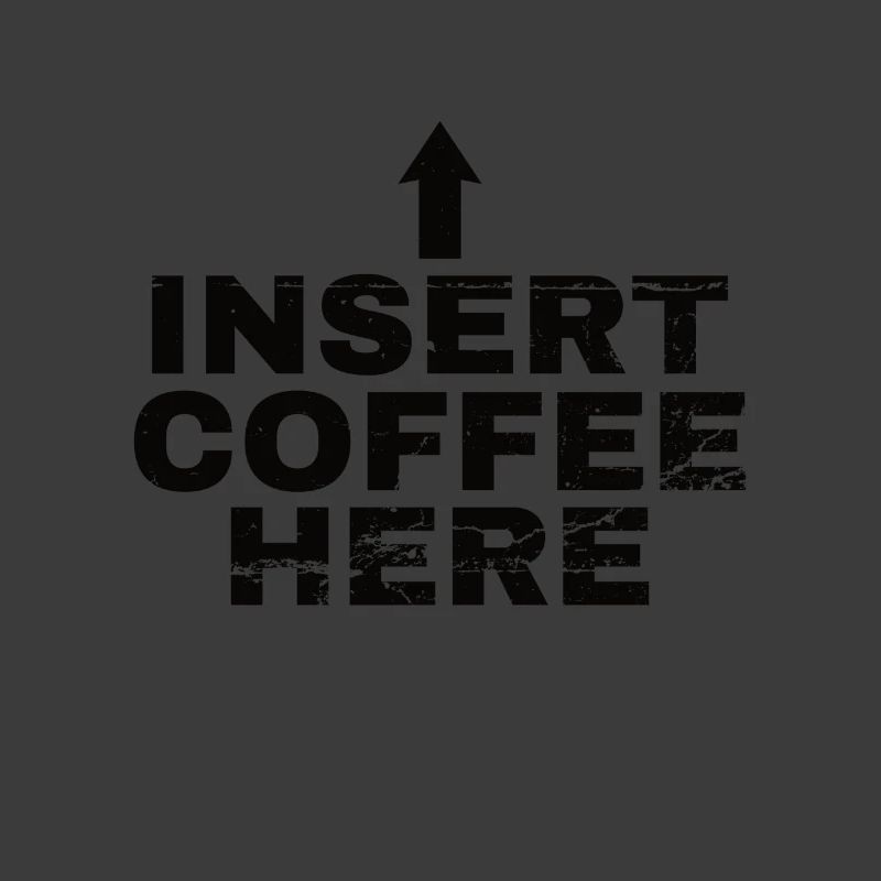 Insert Coffee Here Kaffee Kaffeetrinker Witz