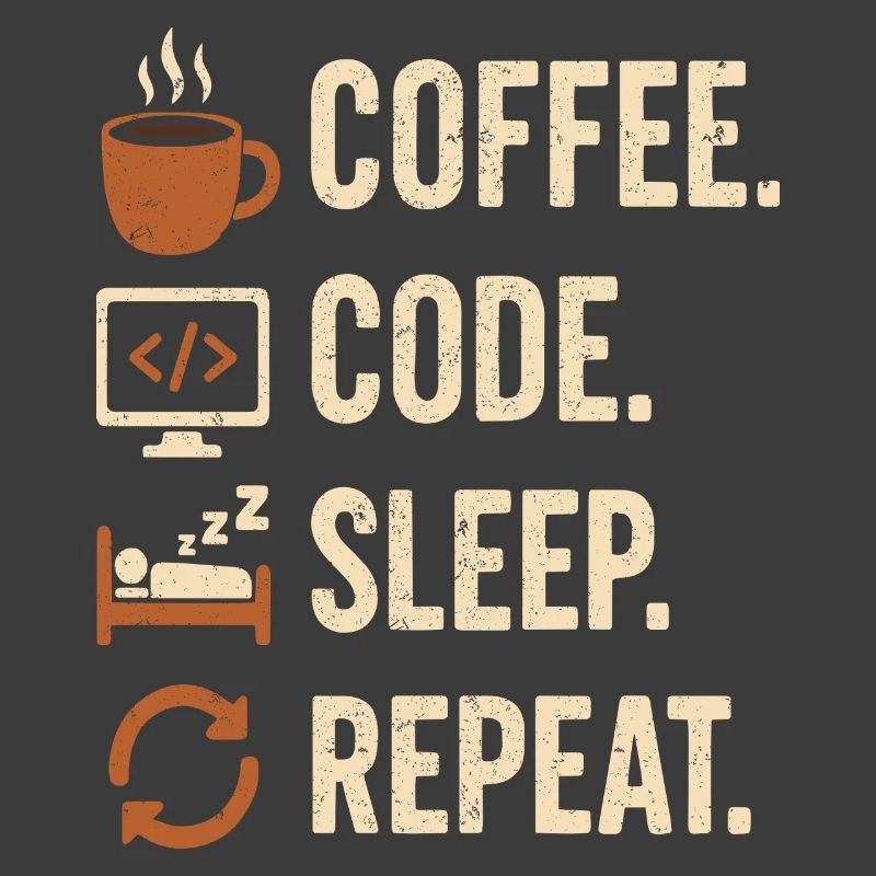 Geek Coder Routine – Coffee, Code, Sleep, More