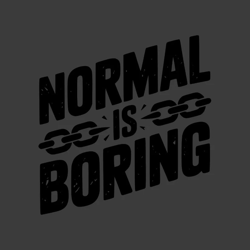 Normal ist langweilig