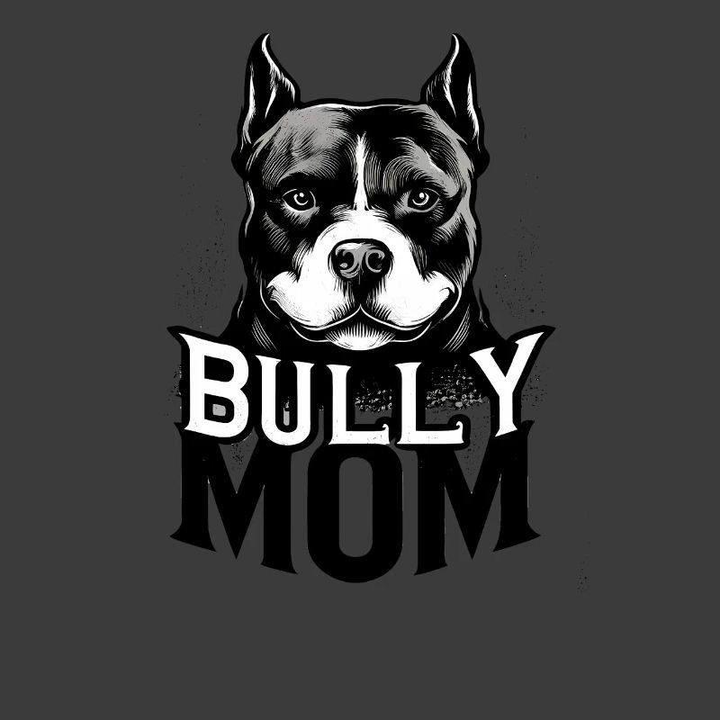 Bully Mom Bold Dog 