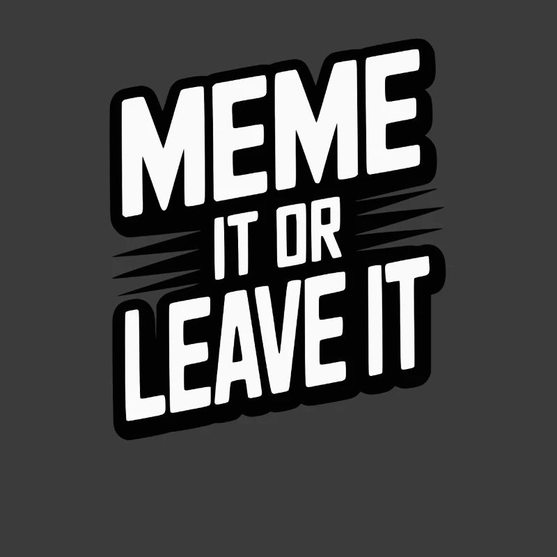Meme It Or Leave It